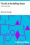 [Gutenberg 14948] • The Girl at the Halfway House / A Story of the Plains